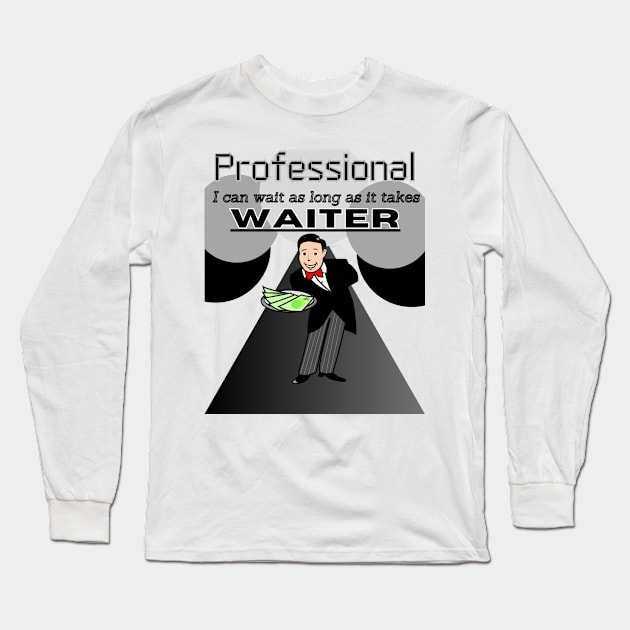 Professional Waiter Long Sleeve T-Shirt by Still Young At Heart